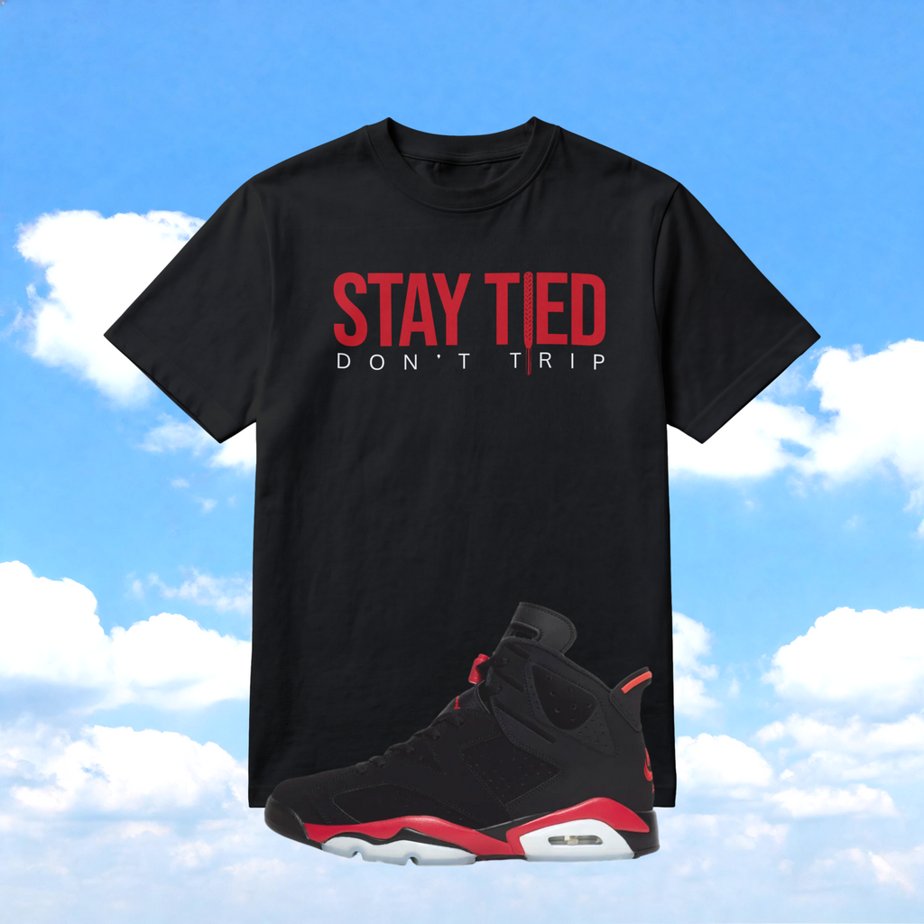 Jordan 6 Infrared Sneaker Match T-Shirt | Stay Tied Don't Trip Streetwear Graphic Tee