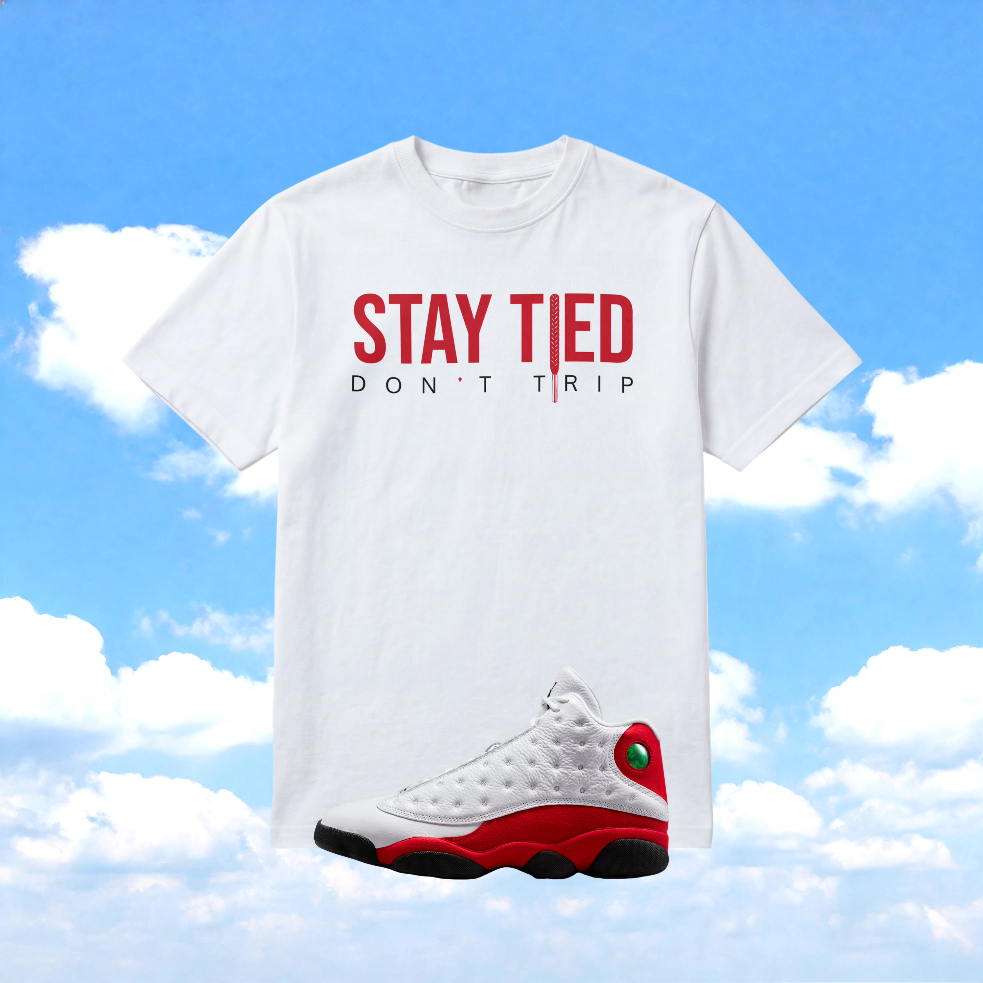 Jordan 13 Cherry Sneaker Match T-Shirt | Stay Tied Don't Trip Streetwear Graphic Tee
